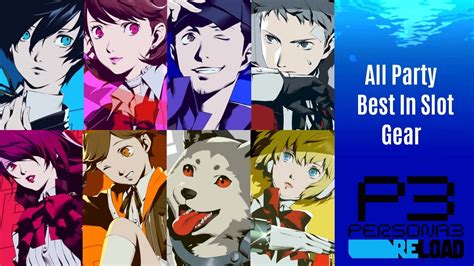 Persona 3 Reload All Party Members Best In Slot Gear .